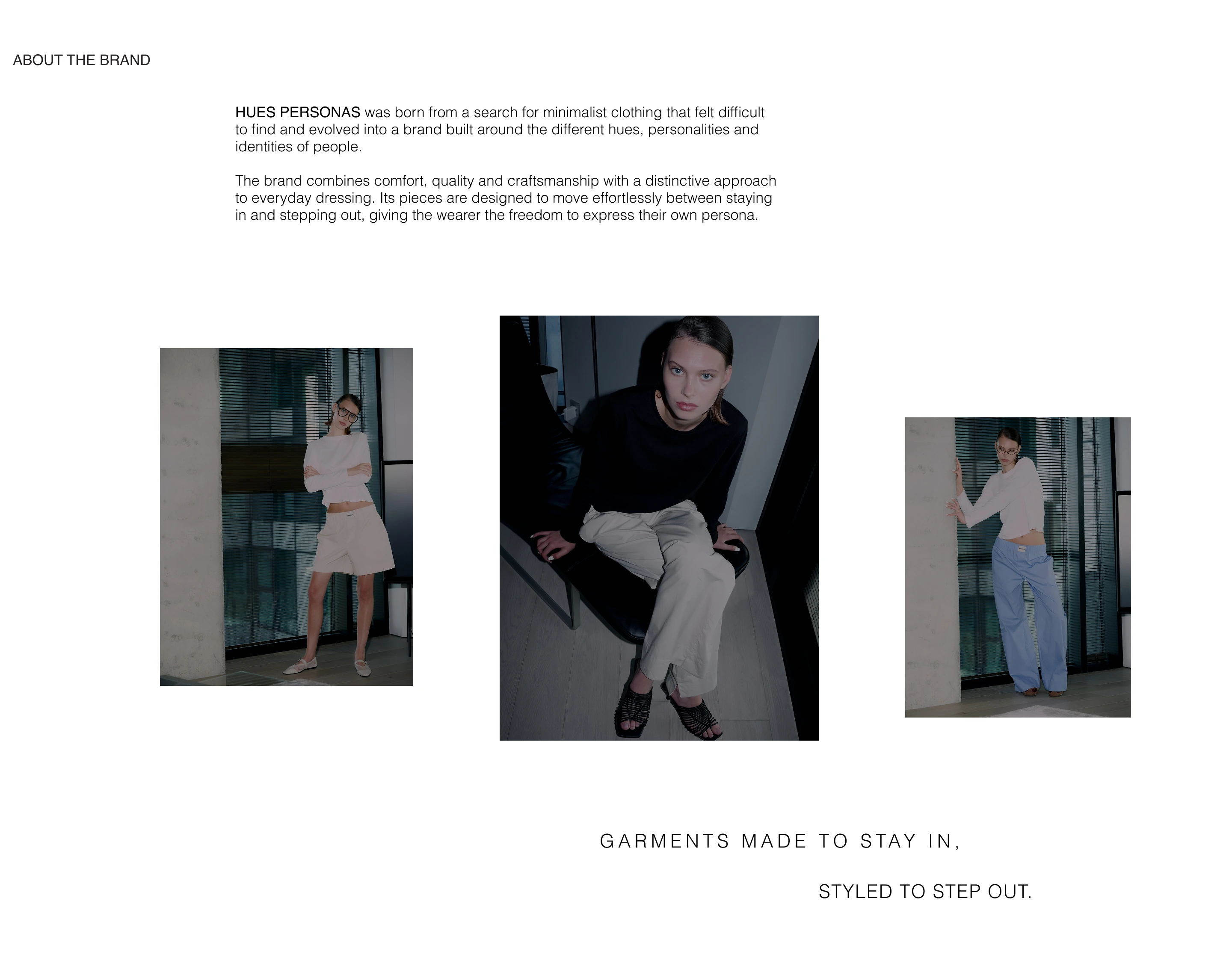 About Hues Personas: minimalist clothing combining comfort, quality and craftsmanship. Garments made to stay in, styled to step out. Three campaign portraits.
